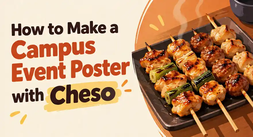 How to Make a Campus Event Poster with Cheso, illustrated with grilled yakitori skewers on a warm orange background.